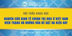 Hội thảo " Nghiên cứu Kinh tế chính trị học ở Việt Nam: hiện trạng và những vấn đề đặt ra hiện nay"