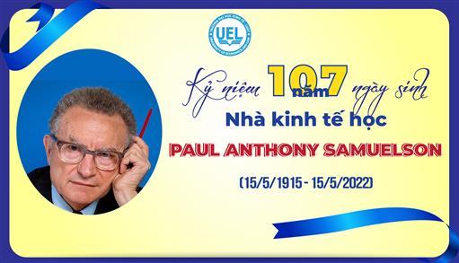 Kỷ niệm 107 năm ngày sinh nhà kinh tế học Paul Anthony Samuelson